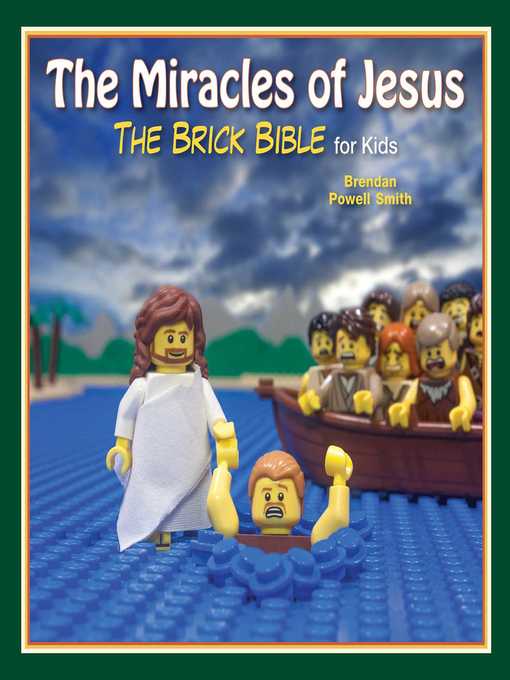 Title details for The Miracles of Jesus: the Brick Bible for Kids by Brendan Powell Smith - Available